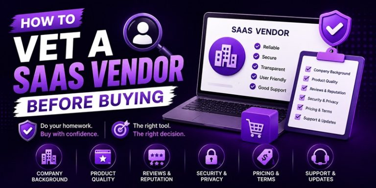 How to Vet a SaaS Vendor Before Buying