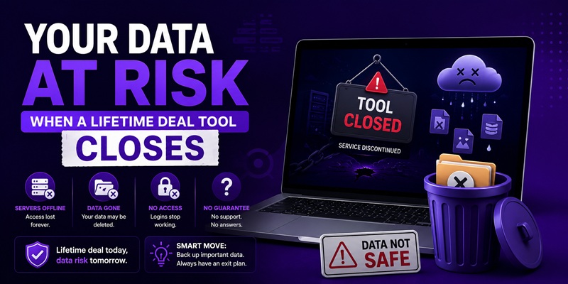What Happens to Your Data When a Lifetime Deal Tool Closes